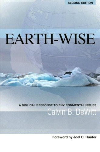 Earth-Wise: A Biblical Response to Environmental Issues (Issues in Christian Living) 2nd Edition