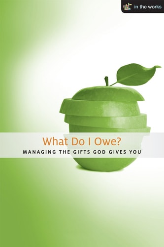 What Do I Owe?: Managing the Gifts God Gives You (In the Works)