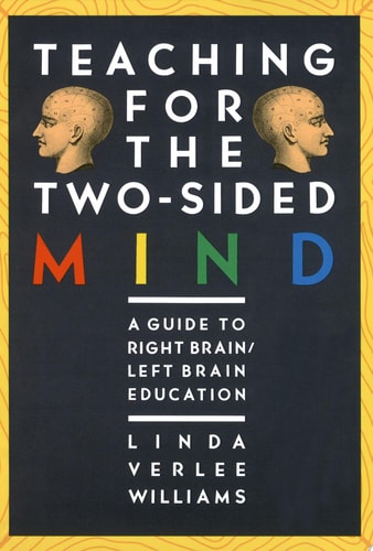 Teaching for the Two-Sided Mind: A Guide to Right Brain/ Left Brain Education (Touchstone Book)