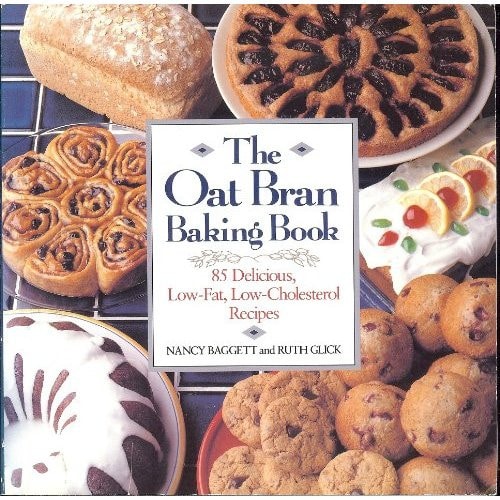 The Oat Bran Baking Book: 85 Delicious, Low-Fat, Low-Cholesterol Recipes