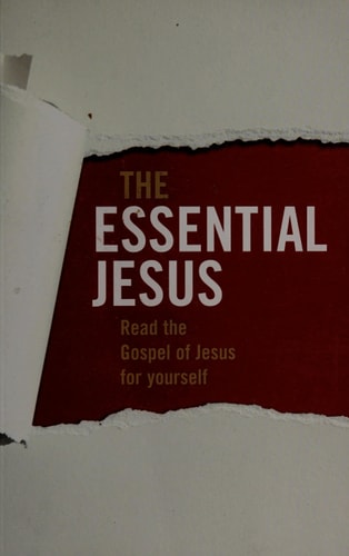 The Essential Jesus: Read the Gospel of Jesus for Yourself