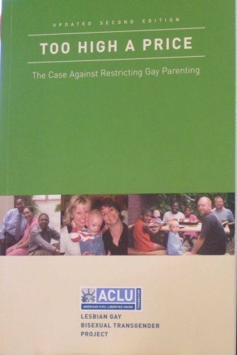 Too High a Price: The Case Against Restricting Gay Parenting