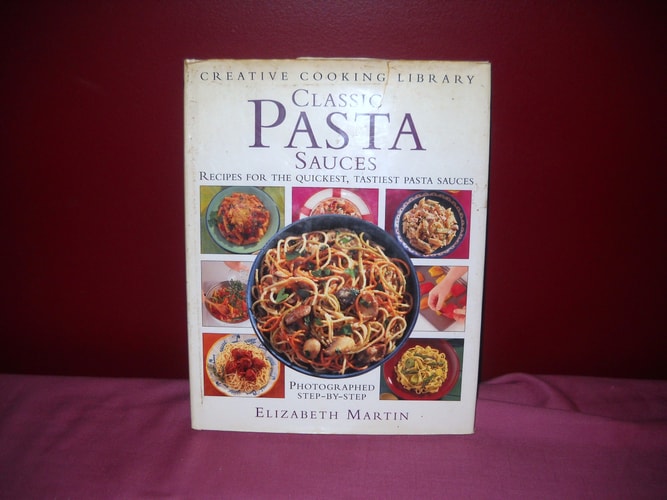 Classic Pasta Sauces: Great Recipes for the Quickest, Tastiest Pasta Sauces (Creative Cooking Library)