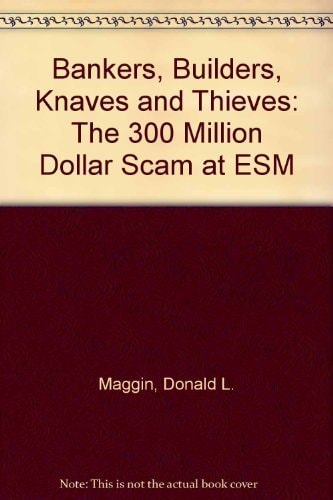 Bankers, Builders, Knaves, and Thieves: The $300 Million Scam at Esm