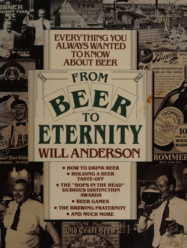 From Beer to Eternity: Everything You Always Wanted to Know About Beer
