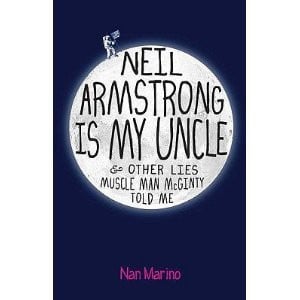 Neil Armstrong Is My Uncle & Other Lies Muscle Man Mcginty Told Me (Paperback) (A Novel by Nan Marino)