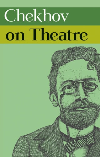 Chekhov on Theatre (On Theatre Series)