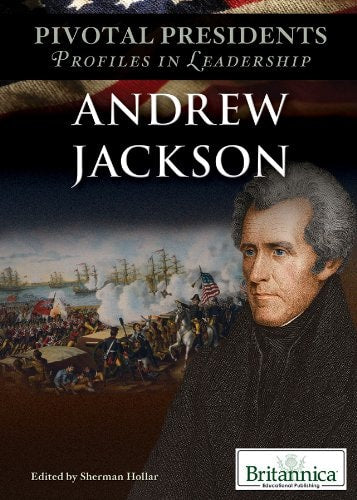 Andrew Jackson (Pivotal Presidents: Profiles in Leadership)