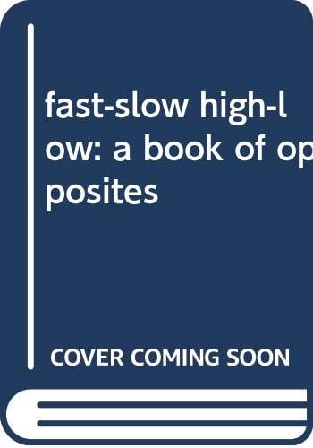 fast-slow high-low: a book of opposites