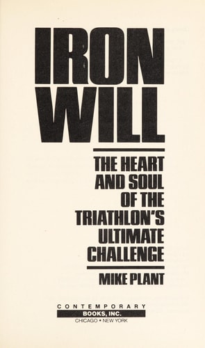 Iron Will: The Heart and Soul of the Triathlon's Ultimate Challenge