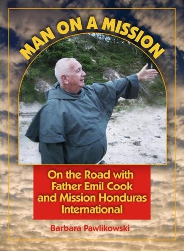 Man on a Mission: On the Road with Father Emil Cook and Mission Honduras International