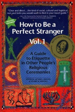 How to Be a Perfect Stranger: The Essential Religious Etiquette Handbook