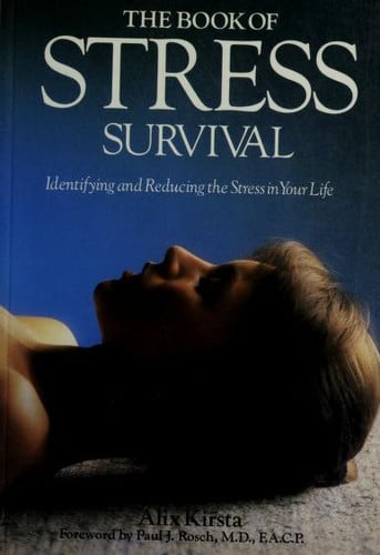 The Book of Stress Survival: Identifying and Reducing the Stress in Your Life