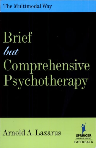 Brief But Comprehensive Psychotherapy: The Multimodal Way (Springer Series on Behavior Therapy and Behavioral Medicine)