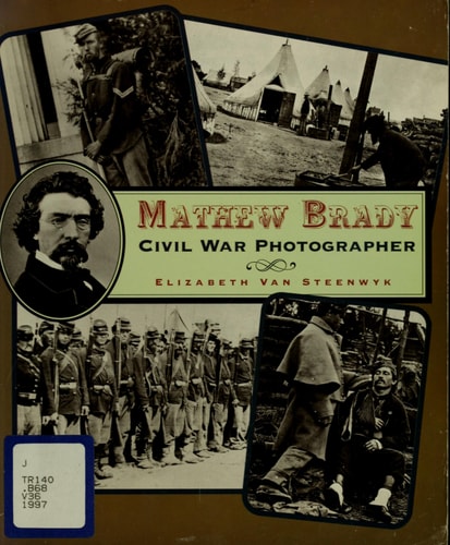 Mathew Brady: Civil War Photographer (First Book)