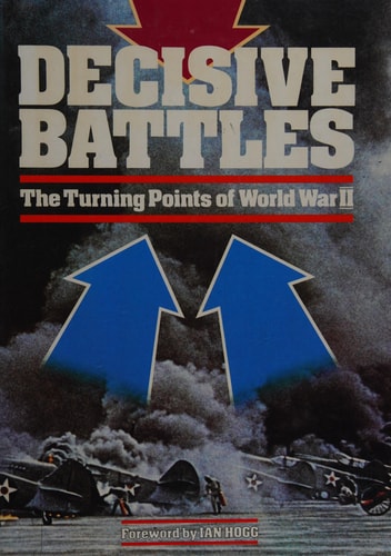 Decisive Battles: The Turning Point of World War 2