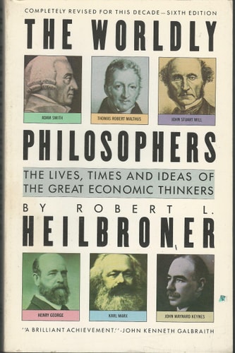 The Worldly Philosophers: The Lives, Times and Ideas of the Great Economic Thinkers