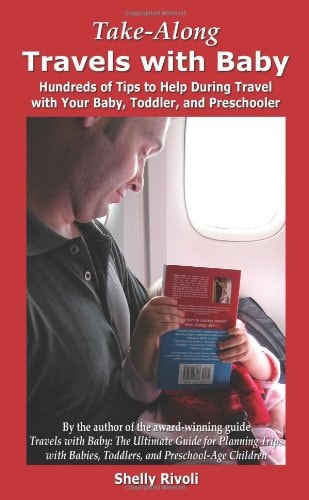 Take-Along Travels with Baby: Hundreds of Tips to Help During Travel with Your Baby, Toddler, and Preschooler