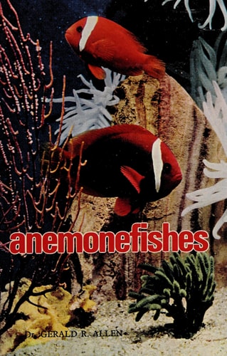 The Anemonefishes: Their Classification and Biology
