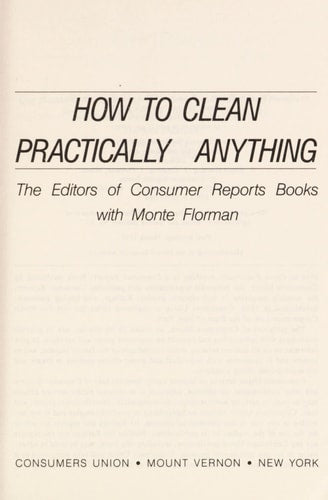 Consumer Reports How to Clean and Care for Practically Anything
