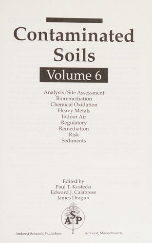 Contaminated Soils: (Vol 1) Remediation, Analysis, Federal and Regulatory Considerations, Site Assessment, Bioremediation, Risk Assessment, Radionuclides, Environmental Fate, Cleanup Standards