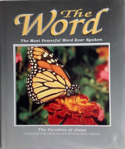 The Word : The Most Powerful Word Ever Spoken : The Parables of Jesus