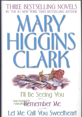 Mary Higgins Clark Omnibus Let Me Call You Sweetheart; I'll Be Seeing You; Remember Me