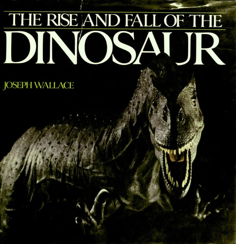 Rise and Fall of the Dinosaur