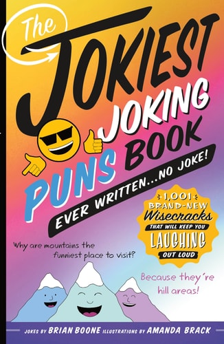 The Jokiest Joking Puns Book Ever Written . . . No Joke!: 1,001 Brand-New Wisecracks That Will Keep You Laughing Out Loud (Jokiest Joking Joke Books)