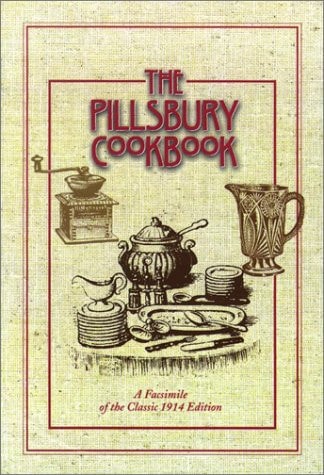 The Pillsbury Cookbook: A Facsimile of the Classic 1914 Edition