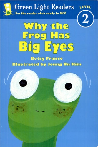 Why the Frog Has Big Eyes (Green Light Readers Level 2)