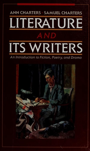 Literature and Its Writers: An Introduction to Fiction, Poetry, and Drama