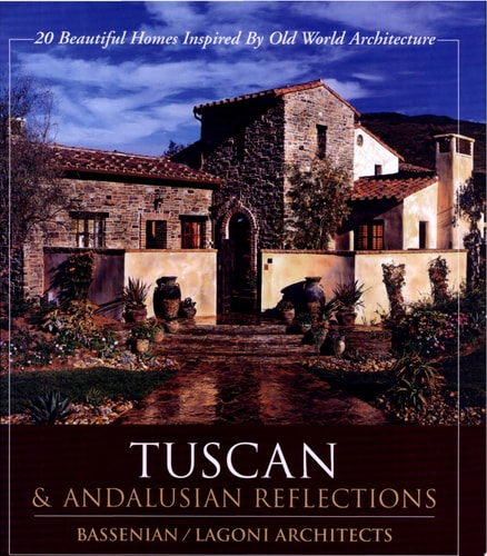 Tuscan & Andalusian Reflections 20 Beautiful Homes Inspired by Old World Architecture