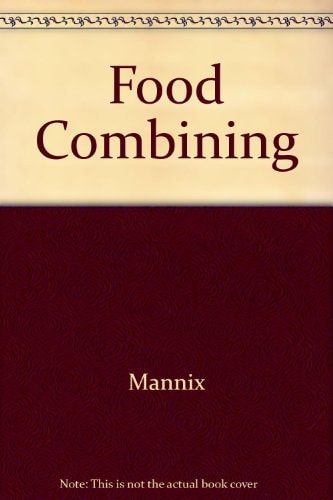 Food Combining: The Revolutionary Diet Plan for Health and Longevity