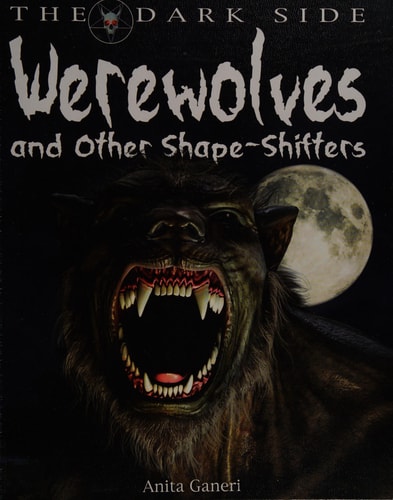Werewolves and Other Shape-Shifters (The Dark Side)