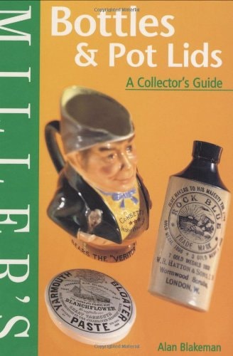 Bottles and Pot Lids: A Collector's Guide (Miller's Collector's Guides)