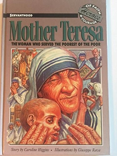 Mother Teresa: The Woman Who Served the Poorest of the Poor 1910- (Heroes of Faith and Courage)