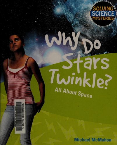 Why Do Stars Twinkle?: All About Space (Solving Science Mysteries)