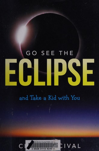 Go See The Eclipse: And Take a Kid with You