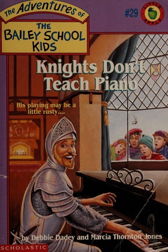 The Adventures of the Bailey School Kids Knights Don't Teach Piano ; #29
