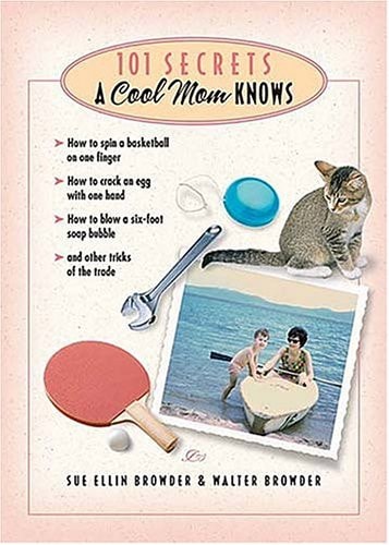101 Secrets A Cool Mom Knows