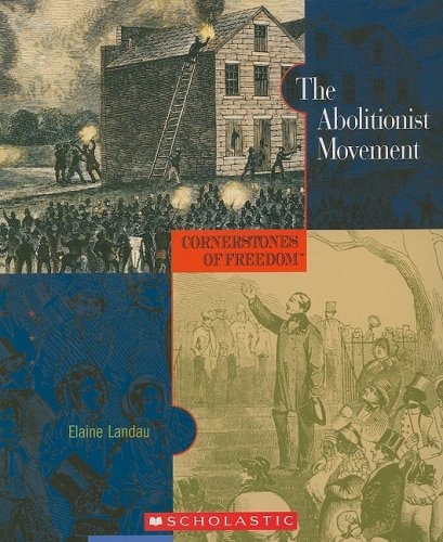 Cornerstones of Freedom: the Abolitionist Movement