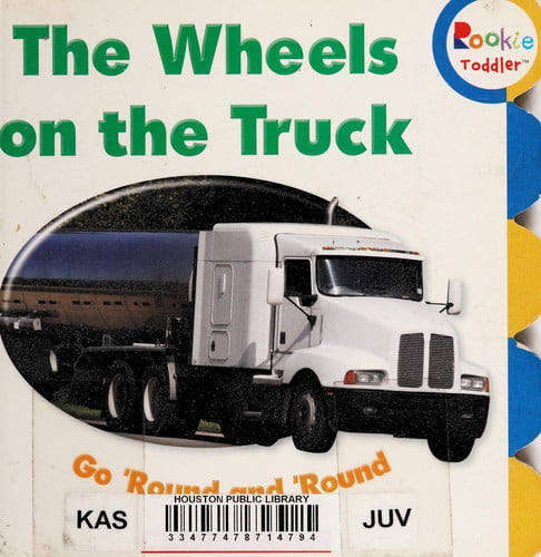 The Wheels on the Truck Go 'Round and 'Round (Rookie Toddler)