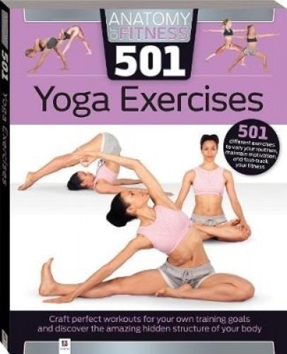 Yoga Exercises Craft Perfect Workouts for Your Own Training Goals and Discover the Amazing Hidden Structure of Your Body