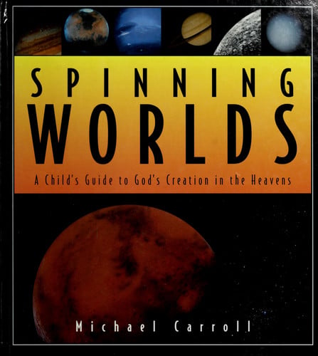 Spinning Worlds: A Child's Guide to God's Creation in the Heavens