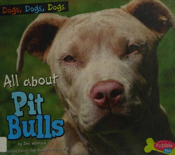 All about Pit Bulls (Dogs, Dogs, Dogs)