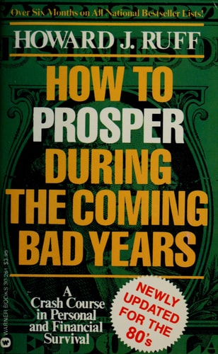 How to Prosper During the Coming Bad Years
