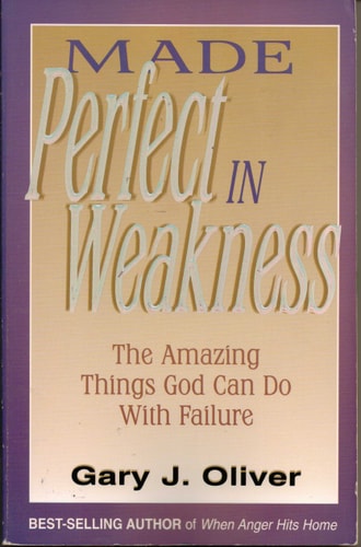 Made Perfect in Weakness: The Amazing Things God Can Do with Failure