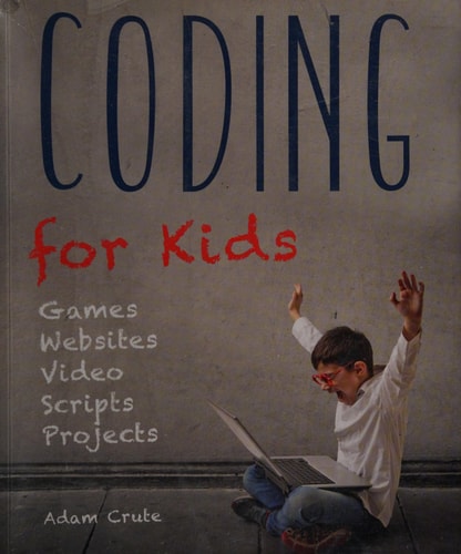 Coding for Kids (Updated For 2017-2018) Web, Apps and Desktop
