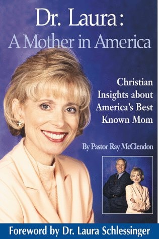 Dr. Laura: A Mother in America : Christian Insights About America's Best-Known Mom